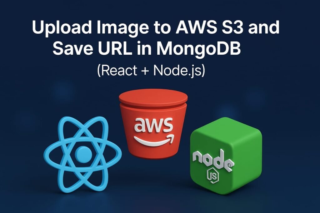 Upload Image to AWS S3 and Save URL in MongoDB (React + Node.js)