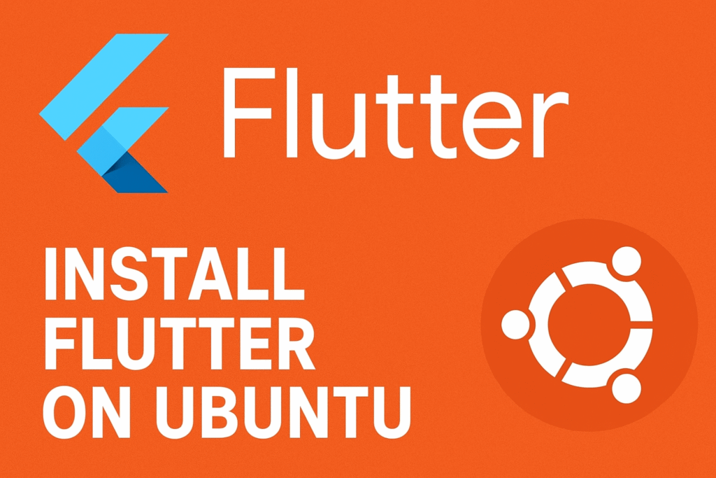 How to Install Flutter on Ubuntu (Step-by-Step Guide)